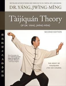 Taijiquan Theory of Dr. Yang, Jwing-Ming 2nd Ed: The Root of Taijiquan di Jwing-Ming Yang edito da YMAA PUBN CTR