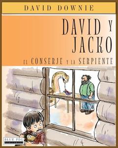 David y Jacko: El Conserje y La Serpiente (Spanish Edition) di David Downie edito da Blue Peg Publishing