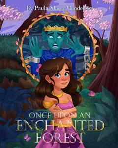 Once Upon An Enchanted Forest di Paula Maria Manderson edito da Success Publications Sar