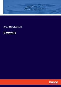 Crystals di Anne Mary Mitchell edito da hansebooks