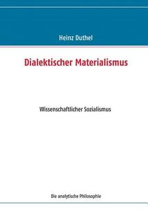 Duthel, H: Dialektischer Materialismus di Heinz Duthel edito da Books on Demand
