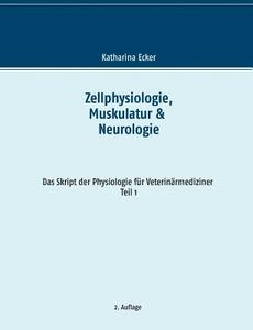 Zellphysiologie, Muskulatur & Neurologie di Katharina Ecker edito da Books on Demand