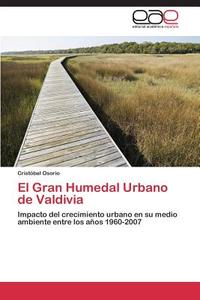 El Gran Humedal Urbano de Valdivia di Cristóbal Osorio edito da EAE