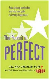 Pursuit of Perfect: Stop Chasing Perfection and Discover the True Path to Lasting Happiness (UK PB) di Tal Ben-Shahar edito da McGraw-Hill Education - Europe