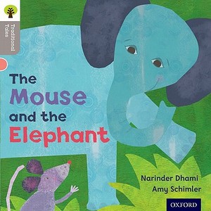 Oxford Reading Tree Traditional Tales: Level 1: The Mouse and the Elephant di Narinda Dhami, Nikki Gamble, Teresa Heapy edito da Oxford University Press