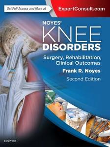 Noyes' Knee Disorders: Surgery, Rehabilitation, Clinical Outcomes di Frank R. Noyes edito da Elsevier - Health Sciences Division