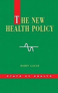 The New Health Policy di Robin Gauld edito da McGraw-Hill Education