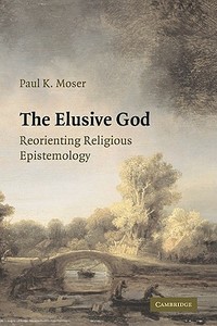 The Elusive God di Paul K. Moser edito da Cambridge University Press