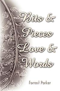 Bits & Pieces Love & Words di Forrest Parker edito da iUniverse