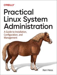 Practical Linux System Administration: A Guide to Installation, Configuration, and Management di Ken Hess edito da OREILLY MEDIA