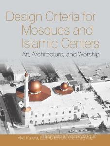 Design Criteria for Mosques and Islamic Centers di Akel Kahera edito da Taylor & Francis Ltd
