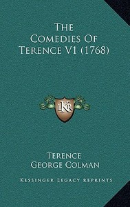 The Comedies of Terence V1 (1768) di Terence edito da Kessinger Publishing