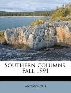 Southern Columns, Fall 1991 di Anonymous edito da Nabu Press