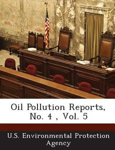 Oil Pollution Reports, No. 4, Vol. 5 edito da Bibliogov