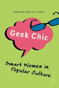 Geek Chic di Sherrie A. Inness edito da Palgrave Macmillan