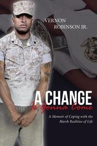 A Change Is Gonna Come di Vernon Robinson Jr edito da iUniverse