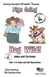 Pigs -- Going Hog Wild -- Jokes and Cartoons: In Black + White di Desi Northup edito da Createspace