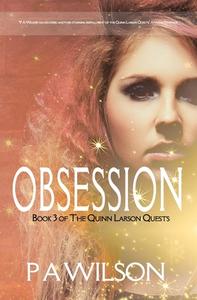 Obsession, book 3 of The Quinn Larson Quests di P. A. Wilson edito da Perry Wilson Books