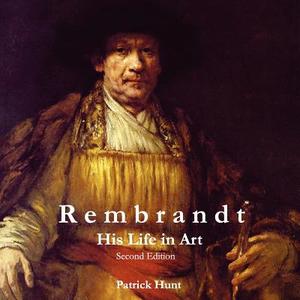 Rembrandt: His Life in Art, 2nd Edition di Patrick Hunt edito da University Readers