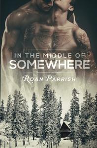 In the Middle of Somewhere di Roan Parrish edito da LIGHTNING SOURCE INC