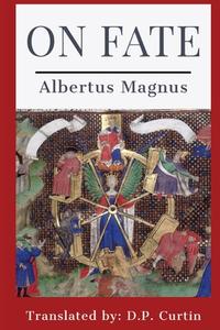 On Fate di Albertus Magnus, D. P. Curtin edito da Dalcassian Publishing Company