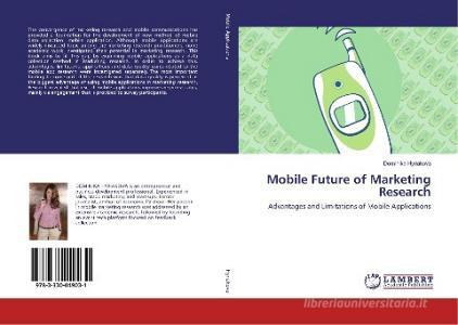 Mobile Future of Marketing Research di Dominika Hyriakova edito da LAP Lambert Academic Publishing
