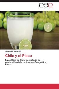 Chile y el Pisco di Sid Ahmed Baouche edito da EAE