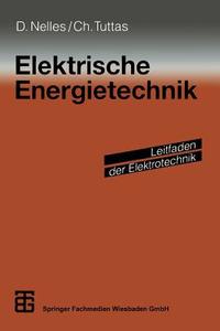 Elektrische Energietechnik di Dieter Nelles, Christian Tuttas edito da Vieweg+Teubner Verlag