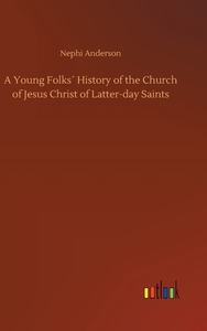 A Young Folks´ History of the Church of Jesus Christ of Latter-day Saints di Nephi Anderson edito da Outlook Verlag