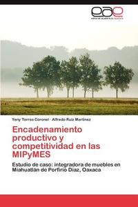 Encadenamiento productivo y competitividad en las MIPyMES di Yeny Torres Coronel, Alfredo Ruiz Martinez edito da EAE