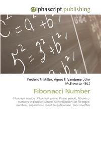 Fibonacci Number di Frederic P Miller, Agnes F Vandome, John McBrewster edito da Alphascript Publishing