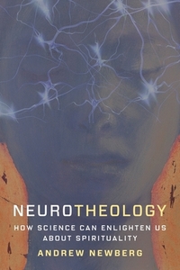 Neurotheology di Andrew Newberg edito da Columbia Univers. Press