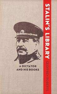 Stalin's Library di Geoffrey Roberts edito da Yale University Press