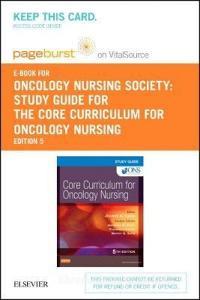 Study Guide for the Core Curriculum for Oncology Nursing - Elsevier eBook on Vitalsource (Retail Access Card) di Oncology Nursing Society, June Eilers, Martha Langhorne edito da SAUNDERS