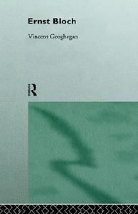 Ernst Bloch di Vincent Geoghegan edito da Routledge