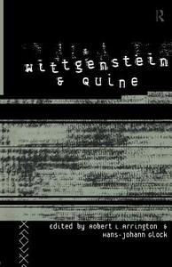 Wittgenstein and Quine di Robert Arrington edito da Routledge