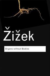 Organs without Bodies di Slavoj (University of Ljubljana Zizek edito da Taylor & Francis Ltd