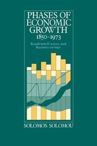 Phases of Economic Growth, 1850 1973 di Solomos Solomou edito da Cambridge University Press