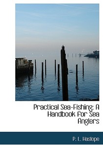 Practical Sea-fishing di P L Haslope edito da Bibliolife