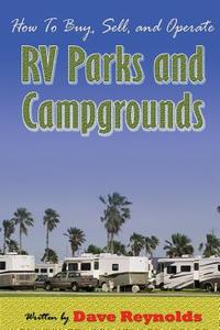 How to Buy, Sell and Operate RV Parks and Campgrounds di David Reynolds edito da David Reynolds