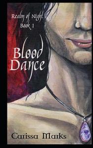 Blood Dance: Realm of Night di Carissa Marks edito da Word Branch Publishing