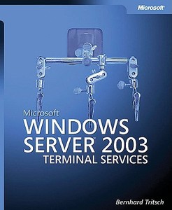 Microsoft Windows Server 2003 Terminal Services di Bernhard Tritsch edito da Microsoft Press,u.s.