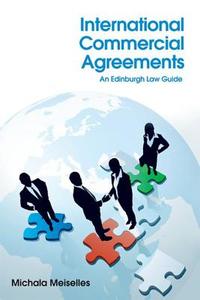 International Commercial Agreements: An Edinburgh Law Guide di Michala Meiselles edito da PAPERBACKSHOP UK IMPORT