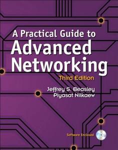 A Practical Guide To Advanced Networking di Jeffrey S. Beasley, Piyasat Nilkaew edito da Pearson Education (us)