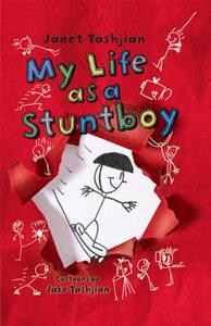 My Life as a Stuntboy di Janet Tashjian, Jake Tashjian edito da HENRY HOLT JUVENILE