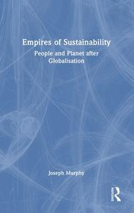 Empires Of Sustainability di Joseph Murphy edito da Taylor & Francis Ltd