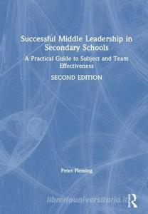 Successful Middle Leadership in Secondary Schools di Peter (North Yorkshire County Council Fleming edito da Taylor & Francis Ltd