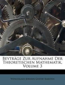 BeytrÃ¯Â¿Â½ge Zur Aufnahme Der Theoretischen Mathematik, Volume 3 edito da Nabu Press