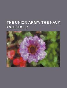 The Union Army (volume 7); The Navy di Books Group edito da General Books Llc