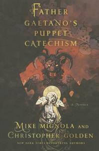 Father Gaetano\'s Puppet Catechism di Mike Mignola, Christopher Golden edito da Griffin Publishing